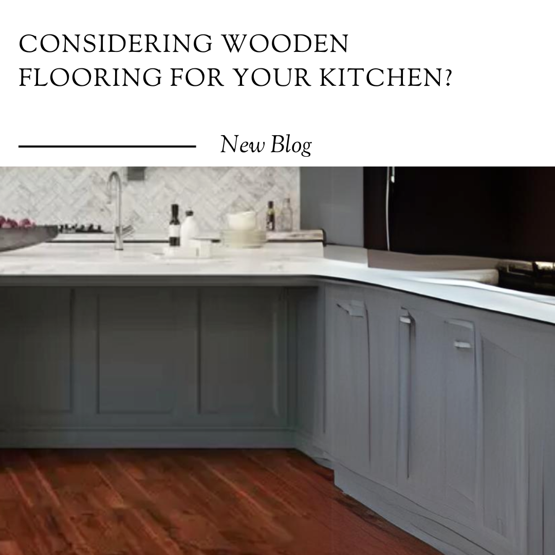 Considering wooden flooring for your kitchen